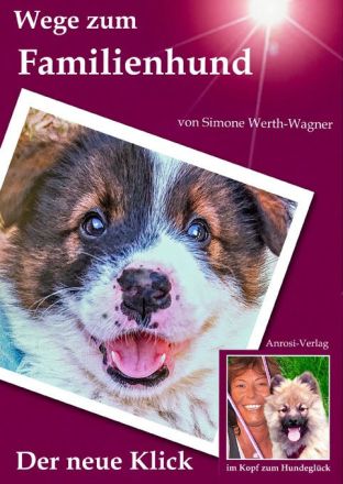 Welpe, Junghund, erwachsener Hund: Buchtipp zu Weihnachten: Wege zum Familienhund